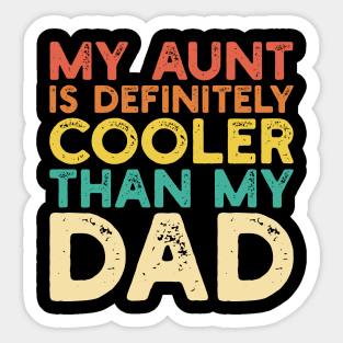 My Aunt Is Cooler Than My Dad Cool Aunt Funny Niece Nephew Sticker